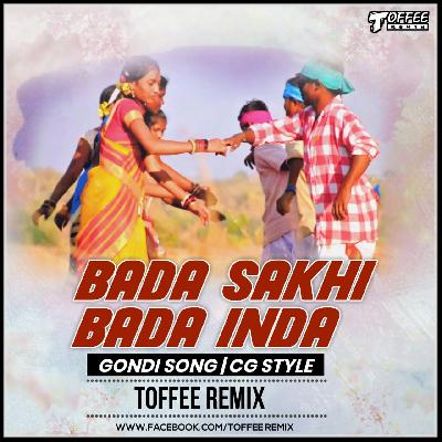 Bada Sakhi Bada Inda (Gondi Song) CG Style - Toffee Remix